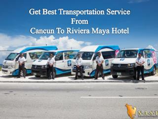 Get Best Transportation Service From Cancun To Riviera Maya Hotel