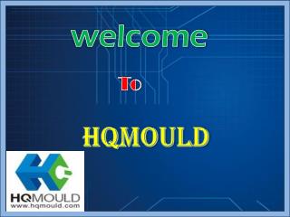 HQMOULD - A Specialized Plastic Mould Manufacturer in China