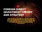 FOREIGN DIRECT INVESTMENT THEORY AND STRATEGY
