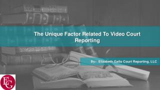 The Unique Factor Related To Video Court Reporting -