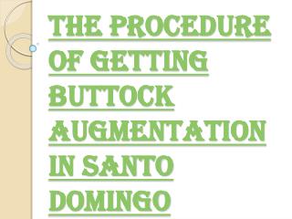 Benefits Of Buttock Implant Surgery In Santo Domingo