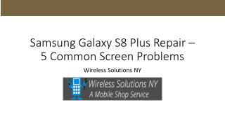Samsung Galaxy S8 Plus Repair â€“ 5 Common Screen Problems