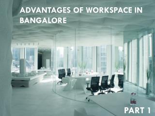 Advantages of Workspace in Bangalore - Part 1
