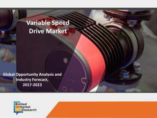 Variable Speed Drive Market to Accelerate with Lucrative Growth