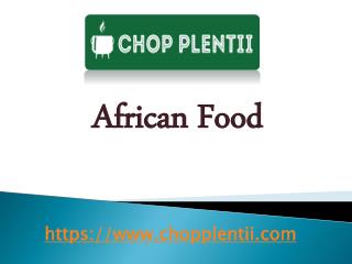African Food - www.chopplentii.com