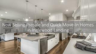 Now Selling Presale and Quick Move-In Homes in Inglewood Landing