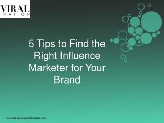5 Tips to Find the Right Influence Marketer for Your Brand