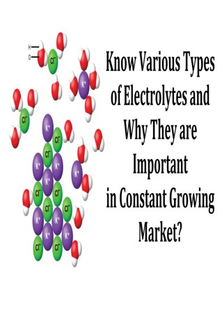 Know Various Types of Electrolytes and Why They are Important in Constant Growing Market