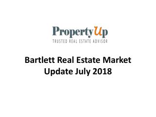 Bartlett Real Estate Market Update July 2018.