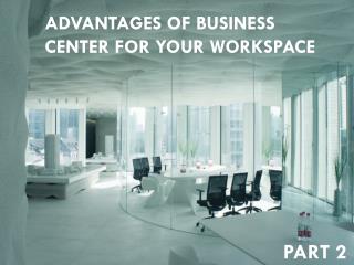 Advantages of Workspace in Bangalore - Part 2