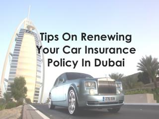 Tips On Renewing Your Car Insurance Policy In Dubai