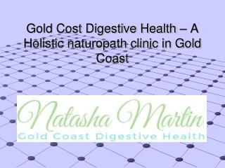 Gold Cost Digestive Health - A Holistic naturopath clinic in Gold Coast