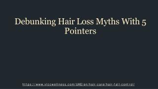 Debunking Hair Loss Myths With 5 Pointers