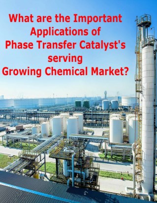 Why is Phase transfer Catalyst Used for Growing Chemical Market?