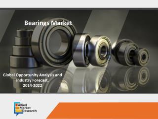 Bearings Market is Anticipated to Rise with Rapid Growth
