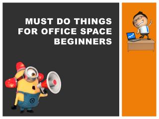 MUST DO THINGS FOR OFFICE SPACE BEGINNERS