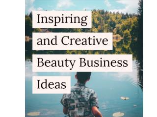 Inspiring and Creative Beauty Business Ideas