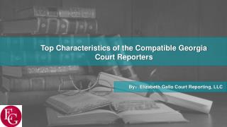 Top Characteristics of the Compatible Georgia Court Reporters