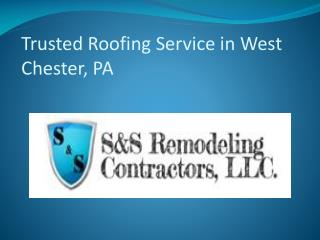 Trusted Roofing Service in West Chester, PA