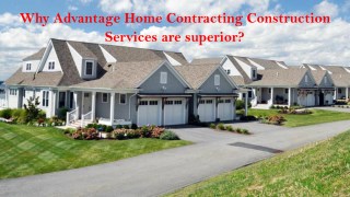 Why advantage home contracting construction services are superior?