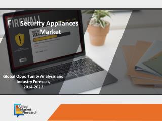 Security Appliances Market to Escalate to Rise with a Notable Growth