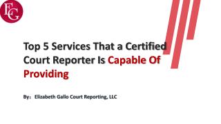 Top 5 Services That a Certified Court Reporter Is Capable Of Providing