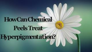 How Can Chemical Peels Treat Hyperpigmentation?