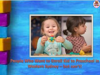 People Who Want to Enroll Kid to Preschool in Western Sydney â€“ but canâ€™t!