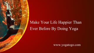 Make your Life Happier than Ever Before by doing Yoga