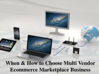 When & How to Choose Multi Vendor Ecommerce Marketplace Business