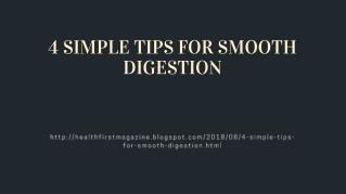 4 SIMPLE TIPS FOR SMOOTH DIGESTION