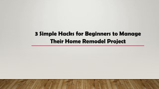 3 Simple Hacks for Beginners to Manage Their Home Remodel Project