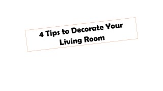 4 Tips to Decorate Your Living Room