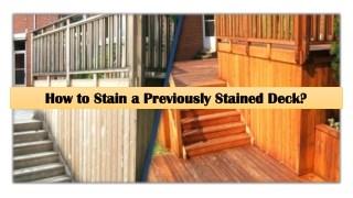 How to Stain a Previously Stained Deck?