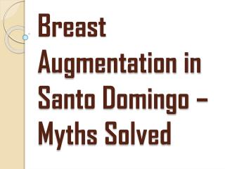 Information About Breast Augmentation Surgery in Santo Domingo