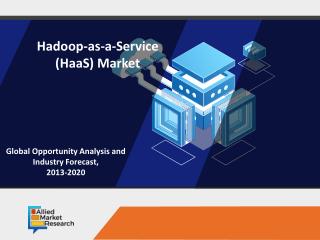 Hadoop as-a-service (haas) Market All Set to Rise in the IT Industry