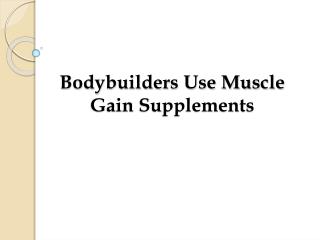 Bodybuilders Use Muscle Gain Supplements