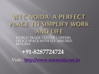 WTC Noida: A Perfect Place To Simplify Work AndÂ Life