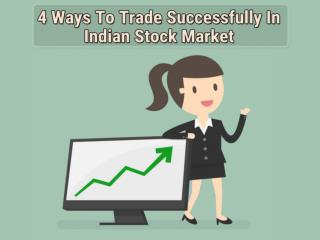 4 Ways To Trade Successfully In Indian Stock Market