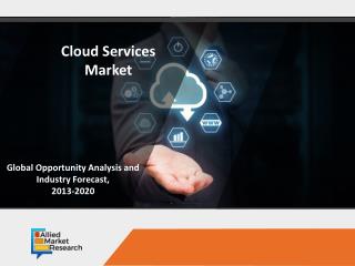 Cloud Services Market to Rise with a Notable Growth by 2020