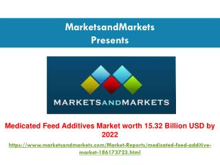 Medicated Feed Additives Market is projected to reach $ 15.32 Billion by 2022