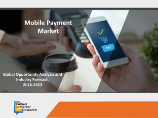 Mobile Payment Market Booming with New Improved Revenue by 2023