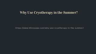 Why Use Cryotherapy in the Summer?