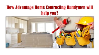 How Advantage Home Contracting Handymen will help you?