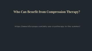 Who Can Benefit from Compression Therapy?