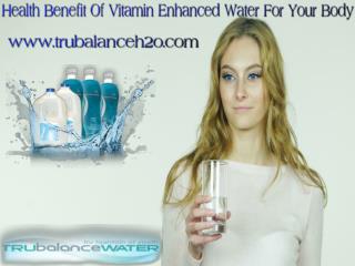 Health Benefit Of Vitamin Enhanced Water For Your Body