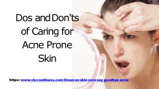 Dos and Don'ts of Caring for Acne Prone Skin