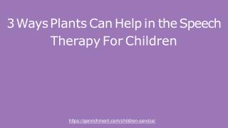 3 Ways Plants Can Help in the Speech Therapy For Children