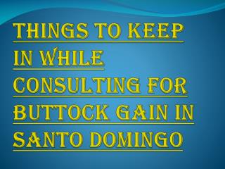 How Buttock Gain in Santo Domingo Works?
