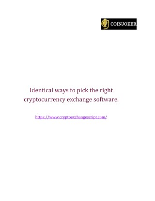 Identical ways to pick the right cryptocurrency exchange software.